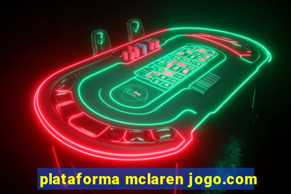 plataforma mclaren jogo.com